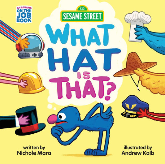 Sesame Street: What Hat Is That? (An Abrams On the Job Book): A Board Book