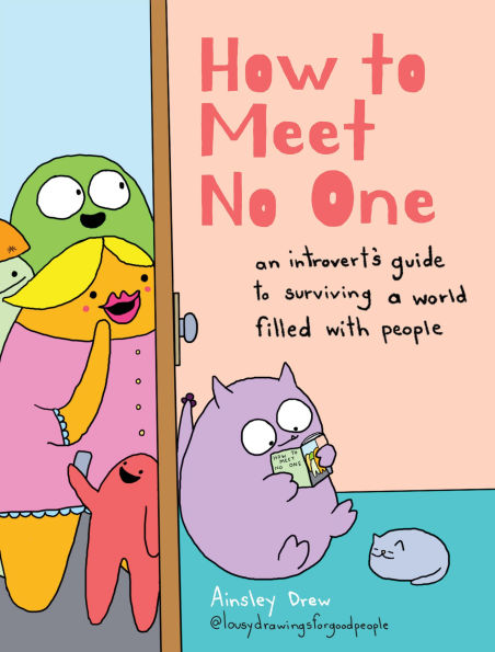 How to Meet No One: An Introvert's Guide to Surviving a World Filled with People