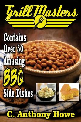 Grill Masters Contains Over 50 Amazing BBQ Side Dishes (Master Chef #2)