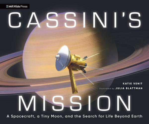 Cassini's Mission: A Spacecraft, a Tiny Moon, and the Search for Life Beyond Earth