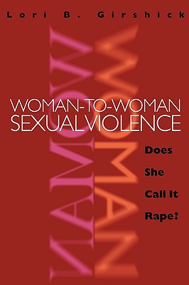 Woman to Woman Sexual Violence: Does She Call It Rape? (New England Gender)