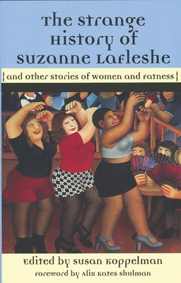 The Strange History of Suzanne Lafleshe: And Other Stories of Women and Fatness (Women's Stories Project)
