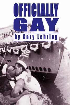 Officially Gay: The Political Construction of Sexuality by the U.S. Military (Queer Politics)