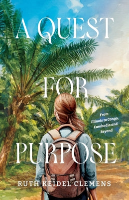 A Quest for Purpose: From Illinois to Congo, Cambodia and Beyond
