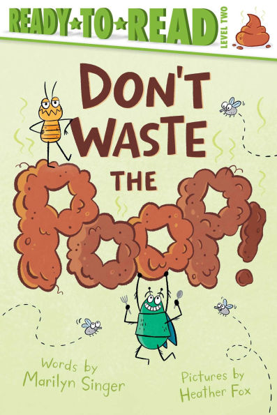 Don't Waste the Poop!: Ready-to-Read Level 2