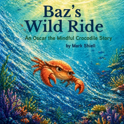 Baz's Wild Ride (Oscar the Mindful Crocodile #5)