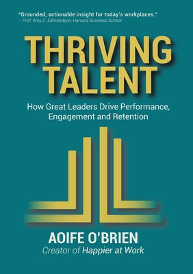 Thriving Talent: How Great Leaders Drive Performance, Engagement, and Retention (Beyond the Cubicle #1)