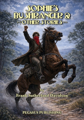 Sophie's Bushranger And Other Stories