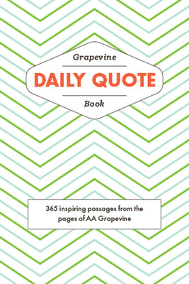 The Grapevine Daily Quote Book: 365 Inspiring Passages from the Pages of AA Grapevine