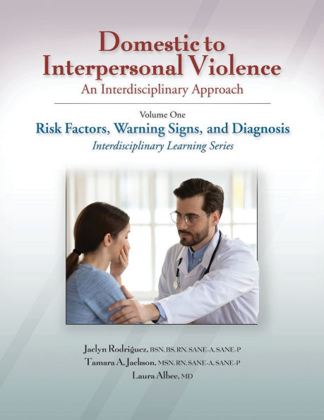 Domestic to Interpersonal Violence: An Interdisciplinary Approach, Volume 1: Risk Factors, Warning Signs, and Diagnosis
