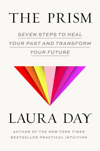 The Prism: Seven Steps to Heal Your Past and Transform Your Future