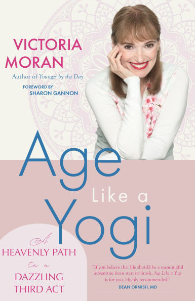 Age Like a Yogi: A Heavenly Path to a Dazzling Third Act