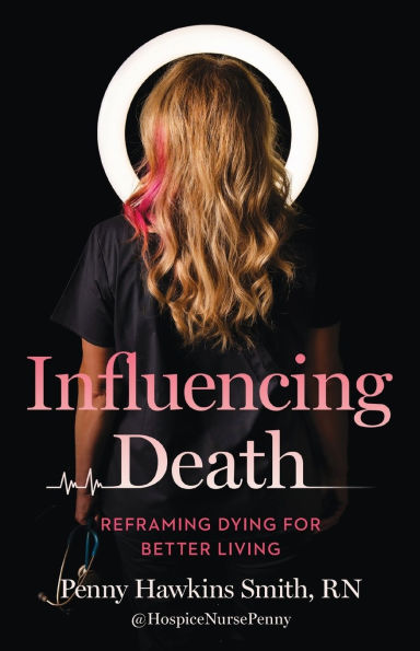 Influencing Death: Reframing Dying for Better Living