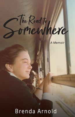 The Road to Somewhere: A memoir