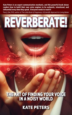 Reverberate!: The art of finding your voice in a noisy world