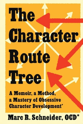 The Character Route Tree: A Memoir, a Method, a Mastery of Obsessive Character Development