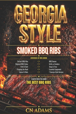 Georgia-Style Smoked BBQ Ribs: A Complete Guide to Smoking Championship-Quality Ribs