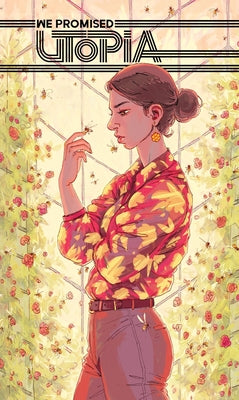 We Promised Utopia: The Illustrated Novel
