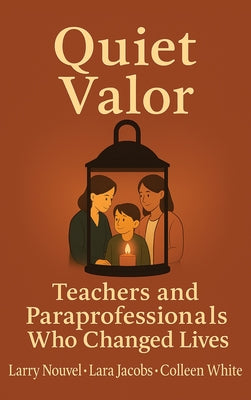 Quiet Valor: Teachers and Paraprofessionals Who Changed Lives