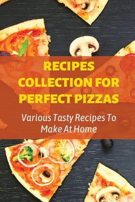Recipes Collection For Perfect Pizzas: Various Tasty Recipes To Make At Home: Bbq Chicken Pizza