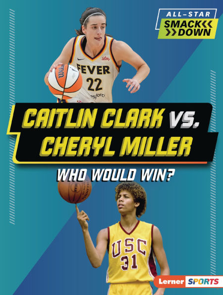 Caitlin Clark vs. Cheryl Miller: Who Would Win?