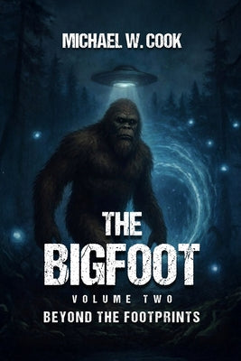 The Bigfoot: Volume Two (Beyond the Footprints): Volume Two