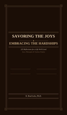Savoring the Joys, Embracing the Hardships: 225 Reflections for a Life Well Lived