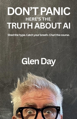 DON'T PANIC Here's The Truth About AI