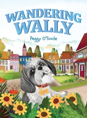 Wandering Wally: A Heartwarming Children's Picture Book About a Curious Dog, Adventure, and Finding Your Way Home (Ages 3-7)