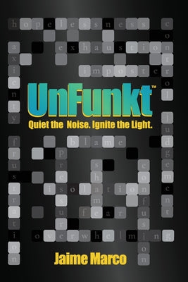 UnFunkt(R): Quiet the Noise. Ignite the Light