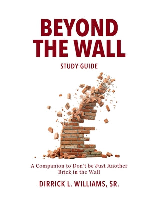 Beyond the Wall Study Guide: A Reader's Companion to Don't Be Just Another Brick in the Wall