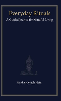 Everyday Rituals: A Guided Journal for Mindful Living