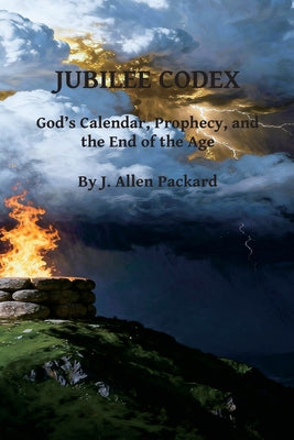 Jubilee Codex: God's Calendar, Prophecy, and the End of the Age