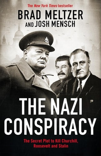 The Nazi Conspiracy: The Secret Plot to Kill Roosevelt, Stalin, and Churchill