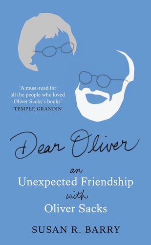 Dear Oliver: An Unexpected Friendship with Oliver Sacks