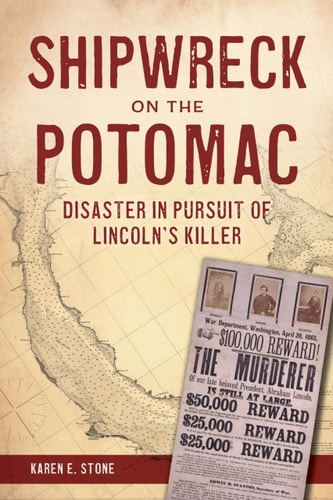 Shipwreck on the Potomac: Disaster in Pursuit of Lincoln's Killer