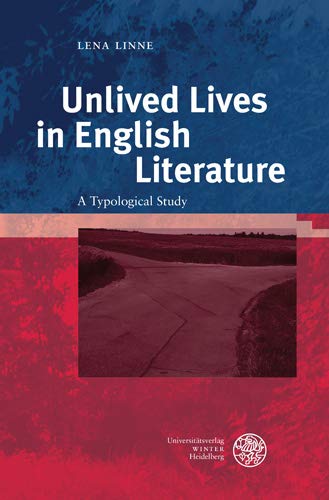 Unlived Lives in English Literature: A Typological Study (Anglistische Forschungen)