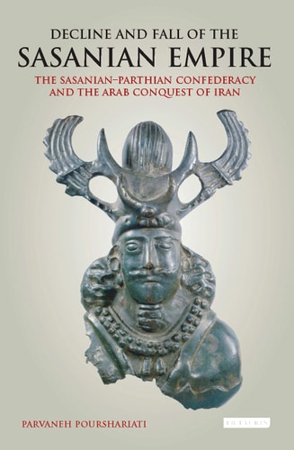 Decline and Fall of the Sasanian...